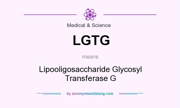 What does LGTG mean? It stands for Lipooligosaccharide Glycosyl Transferase G