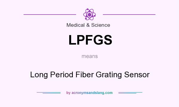 What does LPFGS mean? It stands for Long Period Fiber Grating Sensor