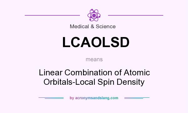 What does LCAOLSD mean? It stands for Linear Combination of Atomic Orbitals-Local Spin Density