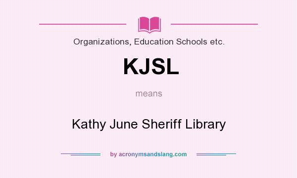 What does KJSL mean? It stands for Kathy June Sheriff Library