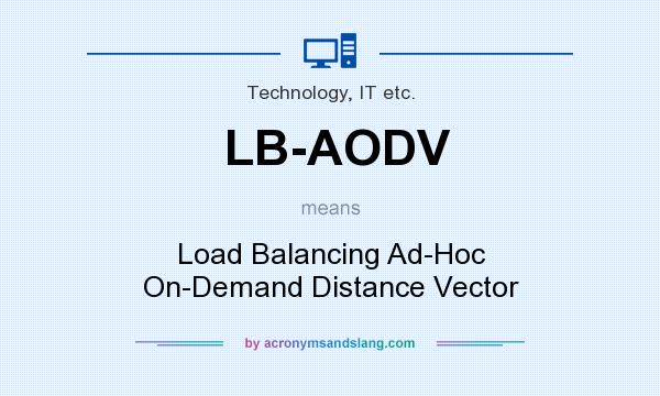 What does LB-AODV mean? It stands for Load Balancing Ad-Hoc On-Demand Distance Vector
