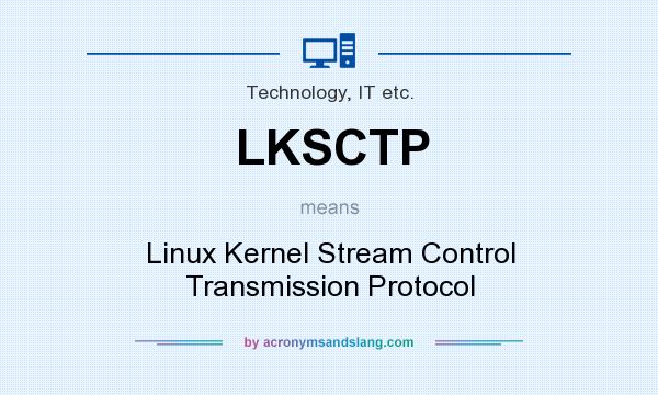 What does LKSCTP mean? It stands for Linux Kernel Stream Control Transmission Protocol