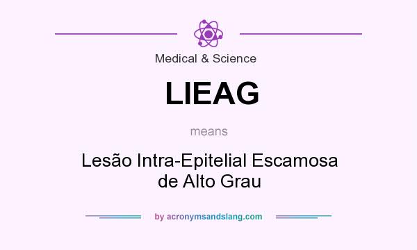 What does LIEAG mean? It stands for Lesão Intra-Epitelial Escamosa de Alto Grau
