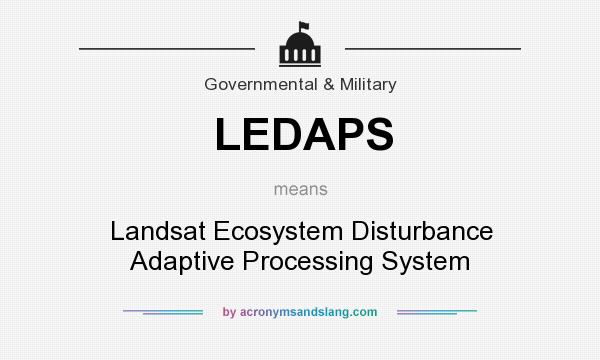 What does LEDAPS mean? It stands for Landsat Ecosystem Disturbance Adaptive Processing System