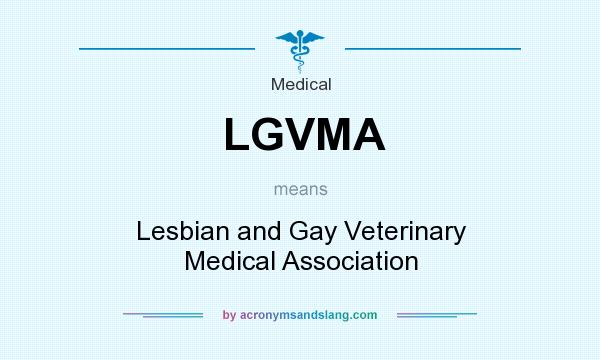 What does LGVMA mean? It stands for Lesbian and Gay Veterinary Medical Association