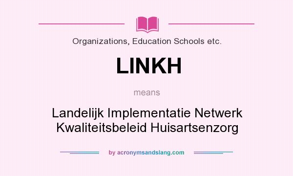 What does LINKH mean? It stands for Landelijk Implementatie Netwerk Kwaliteitsbeleid Huisartsenzorg