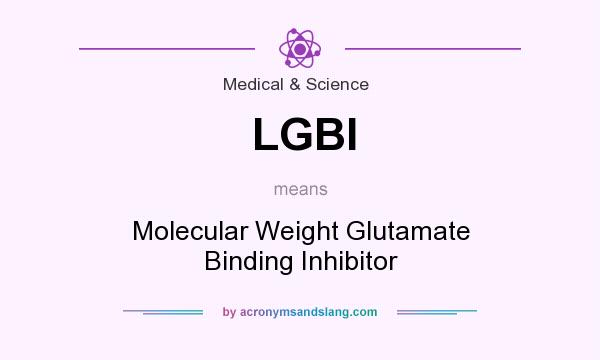 What does LGBI mean? It stands for Molecular Weight Glutamate Binding Inhibitor