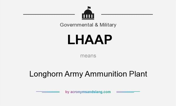 What does LHAAP mean? It stands for Longhorn Army Ammunition Plant