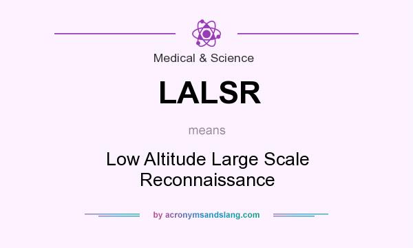 What does LALSR mean? It stands for Low Altitude Large Scale Reconnaissance