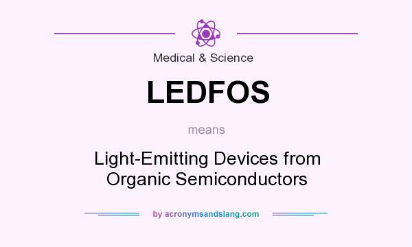 What does LEDFOS mean? It stands for Light-Emitting Devices from Organic Semiconductors