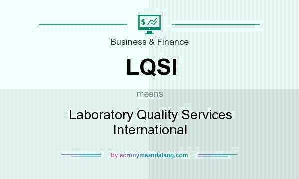 What does LQSI mean? It stands for Laboratory Quality Services International