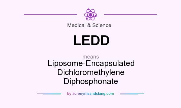 What does LEDD mean? It stands for Liposome-Encapsulated Dichloromethylene Diphosphonate