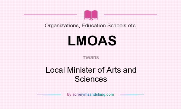 What does LMOAS mean? It stands for Local Minister of Arts and Sciences