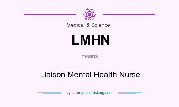 What does LMHN mean? It stands for Liaison Mental Health Nurse