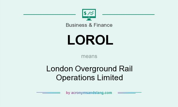 What does LOROL mean? It stands for London Overground Rail Operations Limited