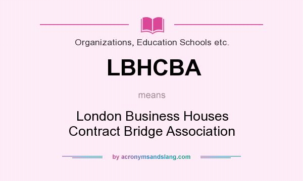 What does LBHCBA mean? It stands for London Business Houses Contract Bridge Association
