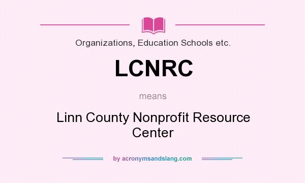 What does LCNRC mean? It stands for Linn County Nonprofit Resource Center
