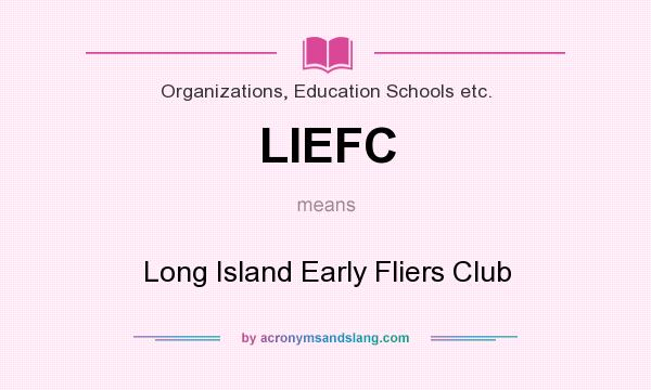 What does LIEFC mean? It stands for Long Island Early Fliers Club