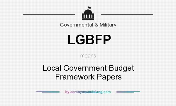 What does LGBFP mean? It stands for Local Government Budget Framework Papers