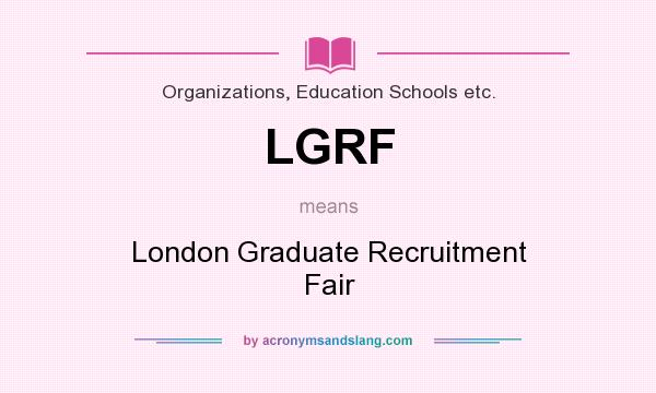 What does LGRF mean? It stands for London Graduate Recruitment Fair