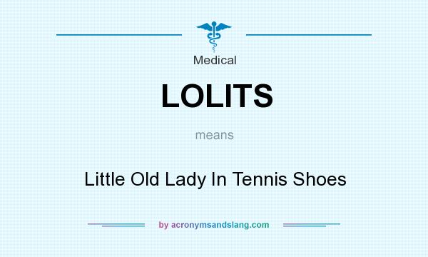 What does LOLITS mean? It stands for Little Old Lady In Tennis Shoes