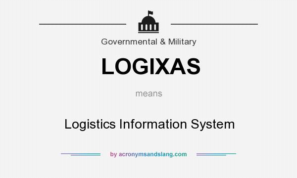 What does LOGIXAS mean? It stands for Logistics Information System