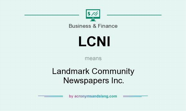 What does LCNI mean? It stands for Landmark Community Newspapers Inc.