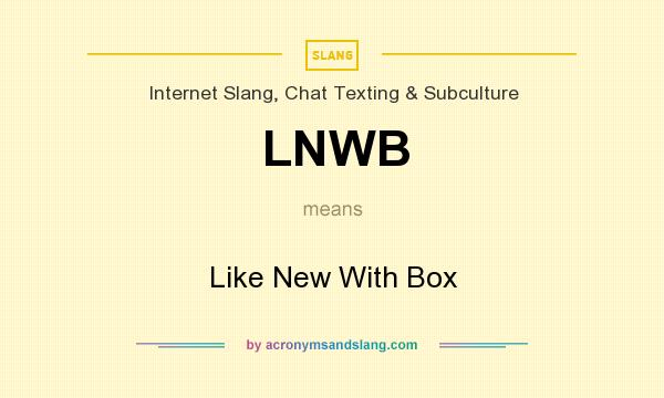 What does LNWB mean? It stands for Like New With Box