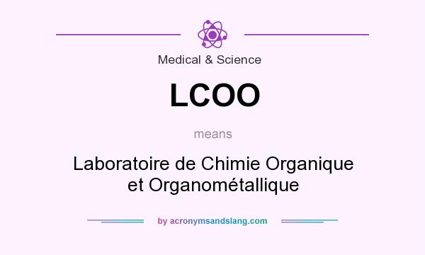 What does LCOO mean? It stands for Laboratoire de Chimie Organique et Organométallique