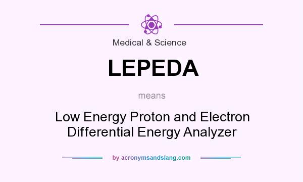 What does LEPEDA mean? It stands for Low Energy Proton and Electron Differential Energy Analyzer