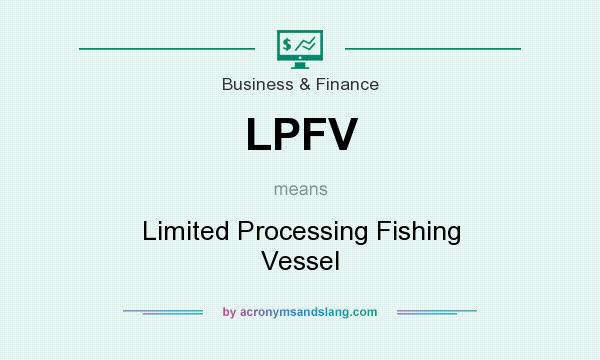 What does LPFV mean? It stands for Limited Processing Fishing Vessel