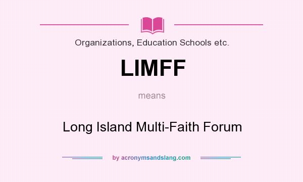 What does LIMFF mean? It stands for Long Island Multi-Faith Forum