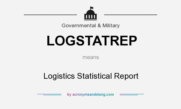 What does LOGSTATREP mean? It stands for Logistics Statistical Report
