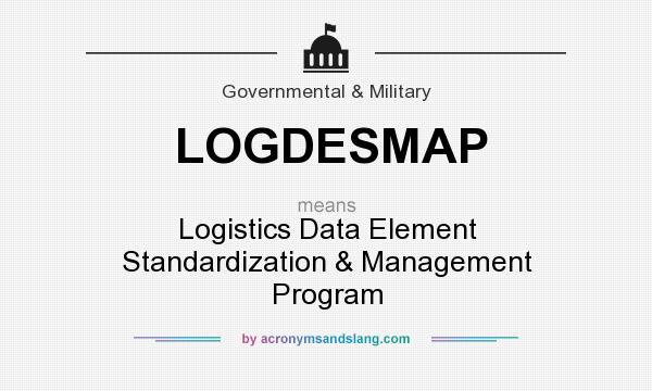 What does LOGDESMAP mean? It stands for Logistics Data Element Standardization & Management Program