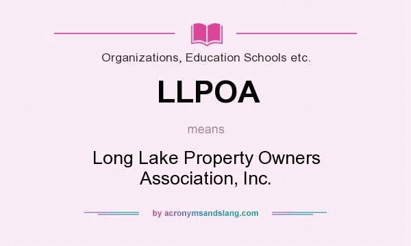 What does LLPOA mean? It stands for Long Lake Property Owners Association, Inc.
