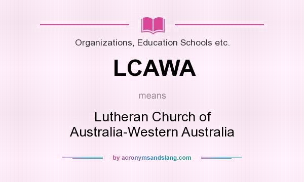 What does LCAWA mean? It stands for Lutheran Church of Australia-Western Australia