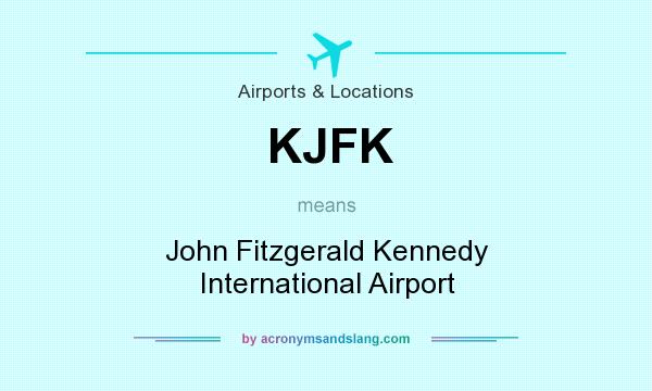 What does KJFK mean? It stands for John Fitzgerald Kennedy International Airport
