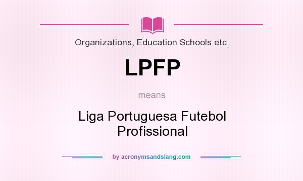 What does LPFP mean? It stands for Liga Portuguesa Futebol Profissional
