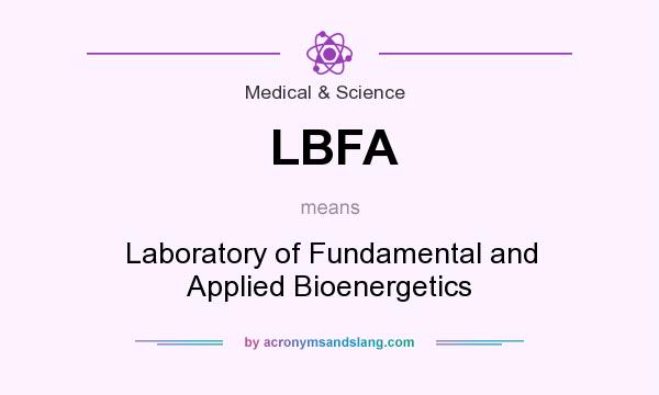 What does LBFA mean? It stands for Laboratory of Fundamental and Applied Bioenergetics