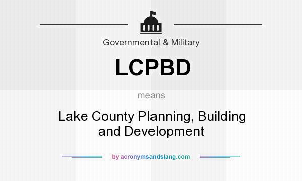 What does LCPBD mean? It stands for Lake County Planning, Building and Development