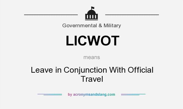 What does LICWOT mean? It stands for Leave in Conjunction With Official Travel