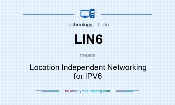 What does LIN6 mean? It stands for Location Independent Networking for IPV6