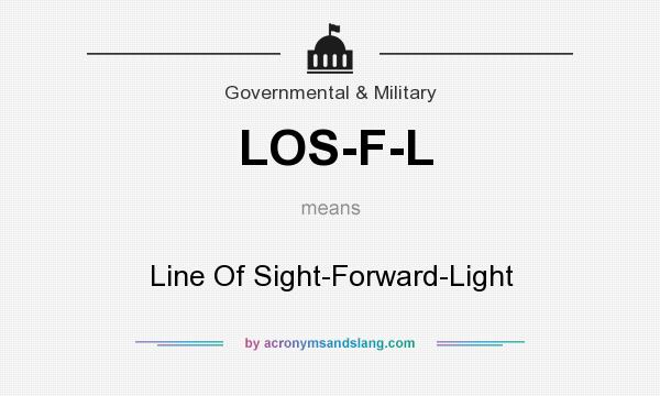 What does LOS-F-L mean? It stands for Line Of Sight-Forward-Light