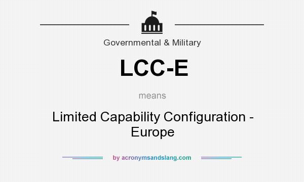 What does LCC-E mean? It stands for Limited Capability Configuration - Europe