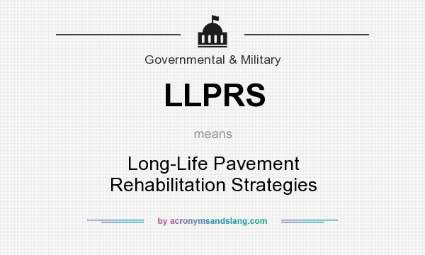 What does LLPRS mean? It stands for Long-Life Pavement Rehabilitation Strategies