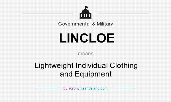 What does LINCLOE mean? It stands for Lightweight Individual Clothing and Equipment