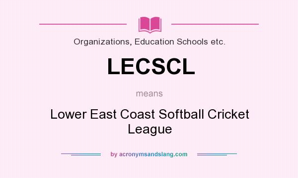 What does LECSCL mean? It stands for Lower East Coast Softball Cricket League