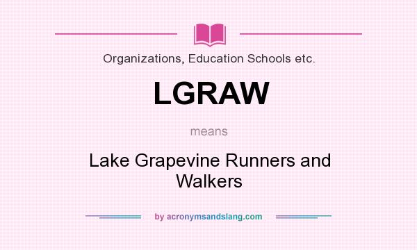 What does LGRAW mean? It stands for Lake Grapevine Runners and Walkers