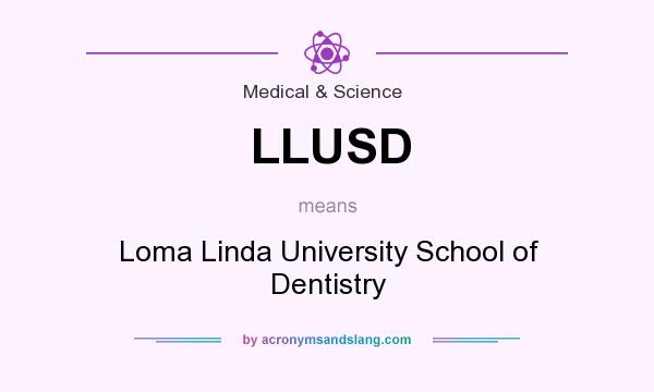 What does LLUSD mean? It stands for Loma Linda University School of Dentistry
