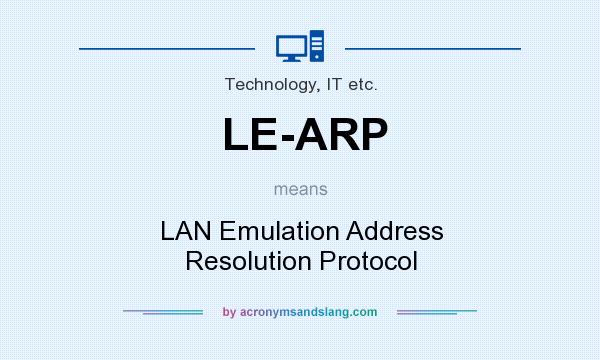 What does LE-ARP mean? It stands for LAN Emulation Address Resolution Protocol